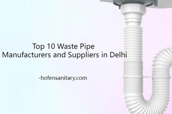 Top 10 Waste Pipe Manufacturers and Suppliers in Delhi